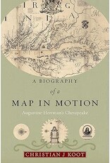 A Biography of a Map in Motion: Augustine Herrman's Chesapeake (hc) - Koot