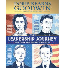 THE LEADERSHIP JOURNEY - HOW FOUR KIDS BECAME PRESIDENT (hc) - Kearns Goodwin