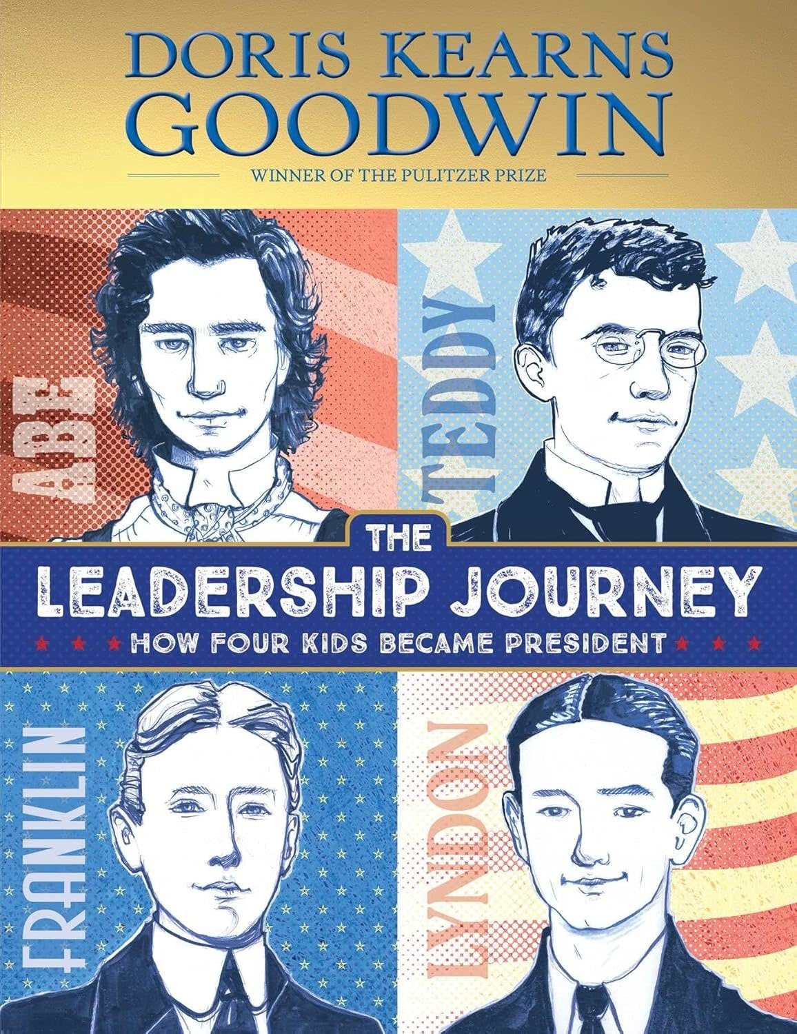 THE LEADERSHIP JOURNEY - HOW FOUR KIDS BECAME PRESIDENT (hc) - Kearns Goodwin