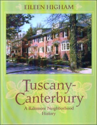 Tuscany-Canterbury: A Baltimore Neighborhood History By Eileen Higham