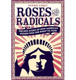 Roses and Radicals: The Epic Story of How American Women Won the Right to Vote (Used Books) (hc) - Zimet