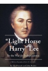 "Light Horse Harry" Lee: In the War for Independence (Used Books) (hc) - Piecuch and Beakes