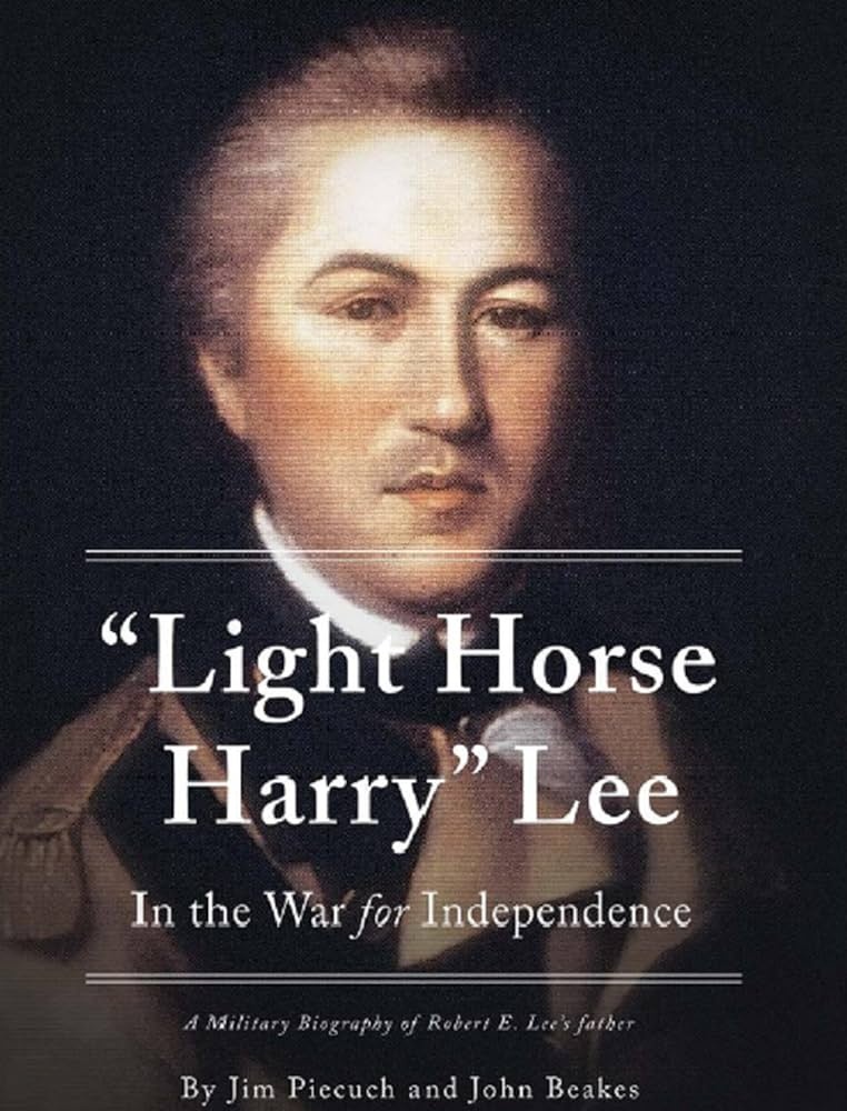 "Light Horse Harry" Lee: In the War for Independence (Used Books) (hc) - Piecuch and Beakes