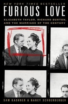 Furious Love Elizabeth Taylor, Richard Burton, and the Marriage of the Century (Used Books) (hc) - Kashner and Schoenberger