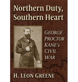 Northern Duty, Southern Heart: George Proctor Kane's Civil War (Used Books) (pb) - Greene