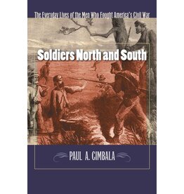 Soldiers North And South: The Everyday Experiences of the Men Who Fought America's Civil War (Used Books) (pb) - Cimbala