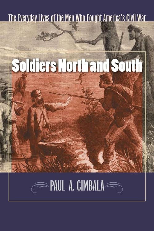 Soldiers North And South: The Everyday Experiences of the Men Who Fought America's Civil War (Used Books) (pb) - Cimbala