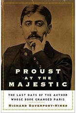 Proust at the Majestic: The Last Days of the Author Whose Book Changed Paris (Used Books) (hc) - Davenport-Hines