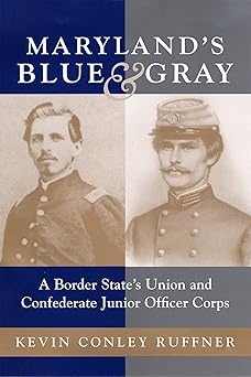 Maryland's Blue & Gray: A Border State's Union and Confederate Junior Officer Corps (Used Books) (hc) - Ruffner
