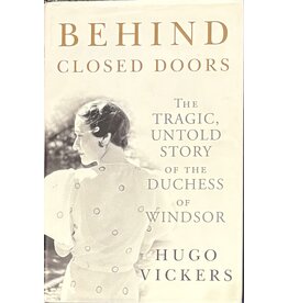 Behind Closed Doors: The Tragic, Untold Story of the Duchess of Windsor (Used Books) (hc) - Vickers