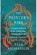 The Painter's Fire: A Forgotten History of the Artists Who Championed the American Revolution (hc) - Anshanlin