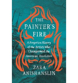 The Painter's Fire: A Forgotten History of the Artists Who Championed the American Revolution (hc) - Anshanlin