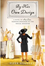 By Her Own Design: A Novel of Ann Lowe, Fashion Designer to the Social Register - Huguley