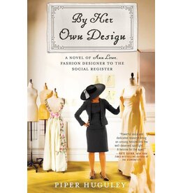 By Her Own Design: A Novel of Ann Lowe, Fashion Designer to the Social Register - Huguley