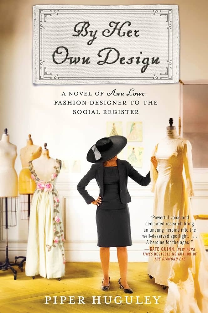By Her Own Design: A Novel of Ann Lowe, Fashion Designer to the Social Register - Huguley