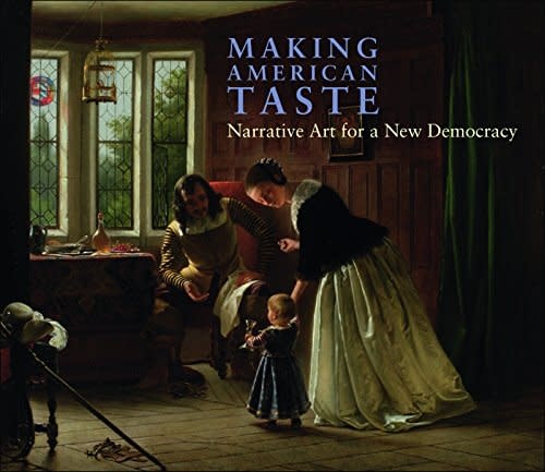 Making American Taste: Narrative Art for a New Democracy (hc) - NY Historical Society