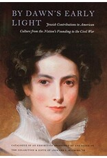 By Dawn's Early Lights: Jewish Contributions to American Culture from the Nation's Founding to the Civil War (pb) - Princeton