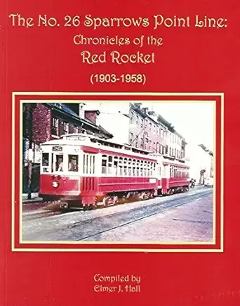 The No. 26 Sparrows Point Line: Chronicles of the Red Rocket (1903-1958) (Used) - Hall