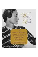 Wallis in Love: The Untold Life of the Duchess of Windsor, the Woman who Changed the Monarchy (Used) - Morton