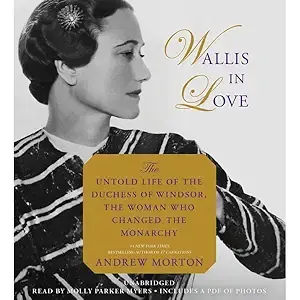 Wallis in Love: The Untold Life of the Duchess of Windsor, the Woman who Changed the Monarchy (Used) - Morton
