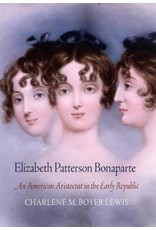 Elizabeth Patterson Bonaparte: An American Aristocrat in the Early Republic (pb) - Lewis