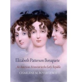 Elizabeth Patterson Bonaparte: An American Aristocrat in the Early Republic (pb) - Lewis