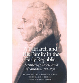 Maryland Center for History and Culture A Patriarch and His Family in the Early Republic: The Papers of Charles Carroll of Carrollton, 1782–1832 (Volumes 1–4) (hc) - Hoffman