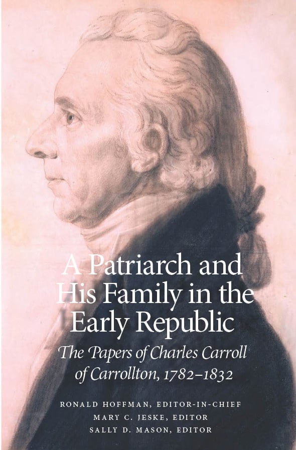 Maryland Center for History and Culture A Patriarch and His Family in the Early Republic: The Papers of Charles Carroll of Carrollton, 1782–1832 (Volumes 1–4) (hc) - Hoffman