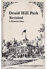 Druid Hill Park Revisited: A Pictorial Essay (pb) - Friends of Druid Hill Park