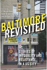 Baltimore Revisited: Stories of Inequality and Resistance in a US City (pb) - King
