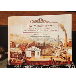 Metal Workers: Robert Poole, His Ironworks, and Technology in 19th Century America (pb) - Sweet