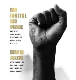 No Justice, No Peace: From the Civil Rights Movement to Black Lives Matter (hc) - Allen