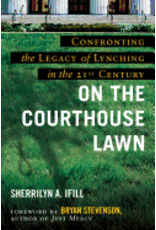 On the Courthouse Lawn: Confronting the Legacy of Lynching in the 21st Century (hc) - Ifill