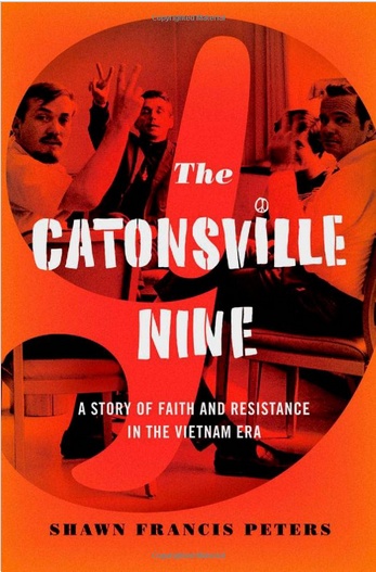 The Catonsville Nine: A Story of Faith and Resistance in the Vietnam Era (pb) - Peters