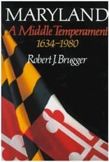 Johns Hopkins University Press Maryland: A Middle Temperament, 1634-1980 by Robert J. Brugger