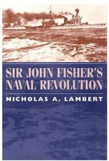 Sir John Fisher's Naval Revolution (pb) - Lambert