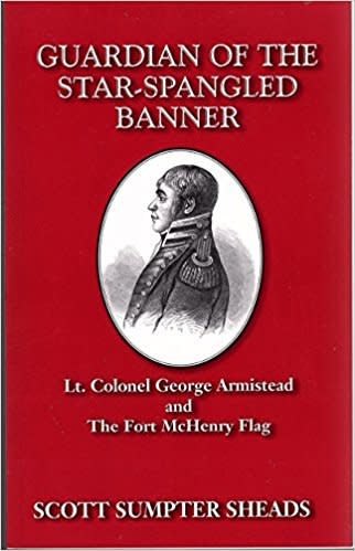 Guardian of the Star-Spangled Banner: Lt. Colonel George Armistead and The Fort McHenry Flag (pb) - Sheads