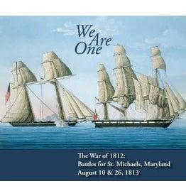 We Are One - The War of 1812: The Battles for St. Michaels, Maryland