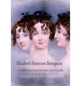 Elizabeth Patterson Bonaparte: An American Aristocrat in the Early Republic (hc) - Lewis