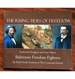 The Rising Tides of Freedom: Frederick Douglass and Isaac Myers Baltimore Freedom Fighters (pb) - The Crossroads School