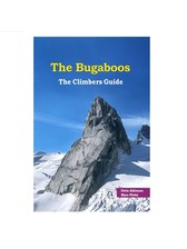 Bugaboo Rock　A Climber's Guide The Bugaboos : The Climbers Guide: Chris Atkinson and Marc