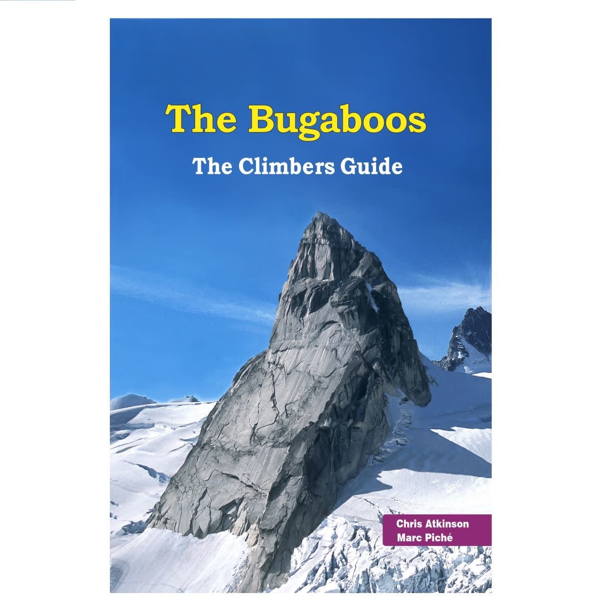 Bugaboo Rock　A Climber's Guide The Bugaboos - Climber's Guide NEW 2022 EDITION | Vertical