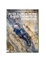 Rock Climbs in the David Thompson Corridor - 6th Edition