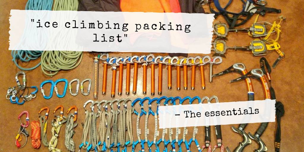 Ice Climbing Packing List - The Essentials