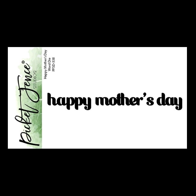 PICKET FENCE STUDIOS HAPPY MOTHER'S DAY WORD DIE SET