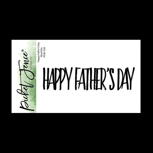PICKET FENCE STUDIOS HAPPY FATHER'S DAY WORD DIE SET