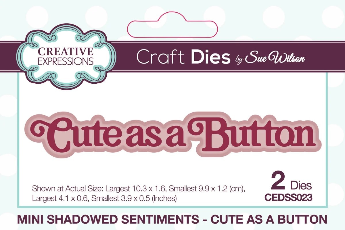 CREATIVE EXPRESSIONS CREATIVE EXPRESSIONS SUE WILSON MINI SHADOWED SENTIMENTS - CUTE AS A BUTTON DIE SET