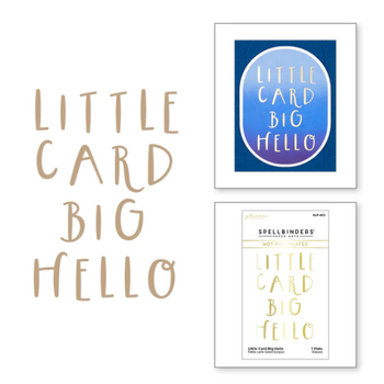 SPELLBINDERS SPELLBINDERS LITTLE CARD BIG HELLO HOT FOIL PLATES