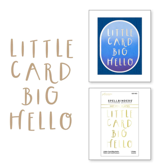 SPELLBINDERS SPELLBINDERS LITTLE CARD BIG HELLO HOT FOIL PLATES