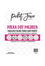 PICKET FENCE PICKET FENCE STUDIOS POLKA DOT PALOOZA FABULOUS FOILING TONER CARD FRONTS